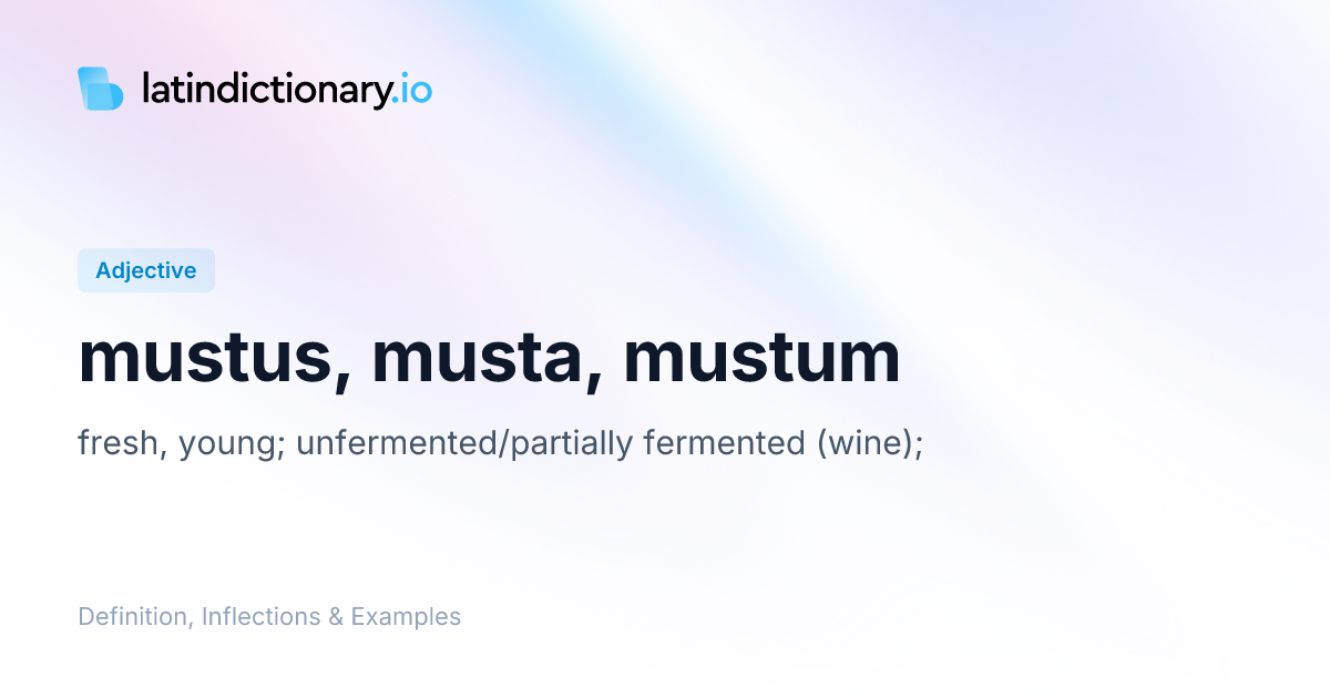 Mustus: Latin Declension & Meaning | latindictionary.io