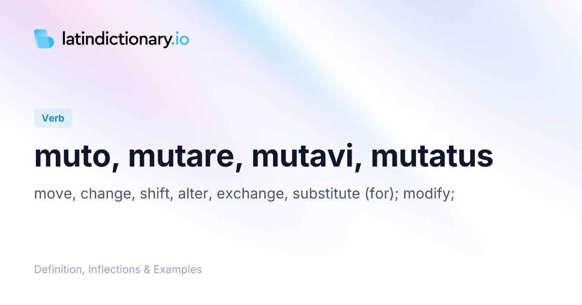 Muto: Latin Conjugation & Meaning | latindictionary.io