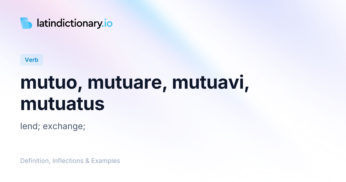 Mutuo: Latin Conjugation & Meaning | latindictionary.io