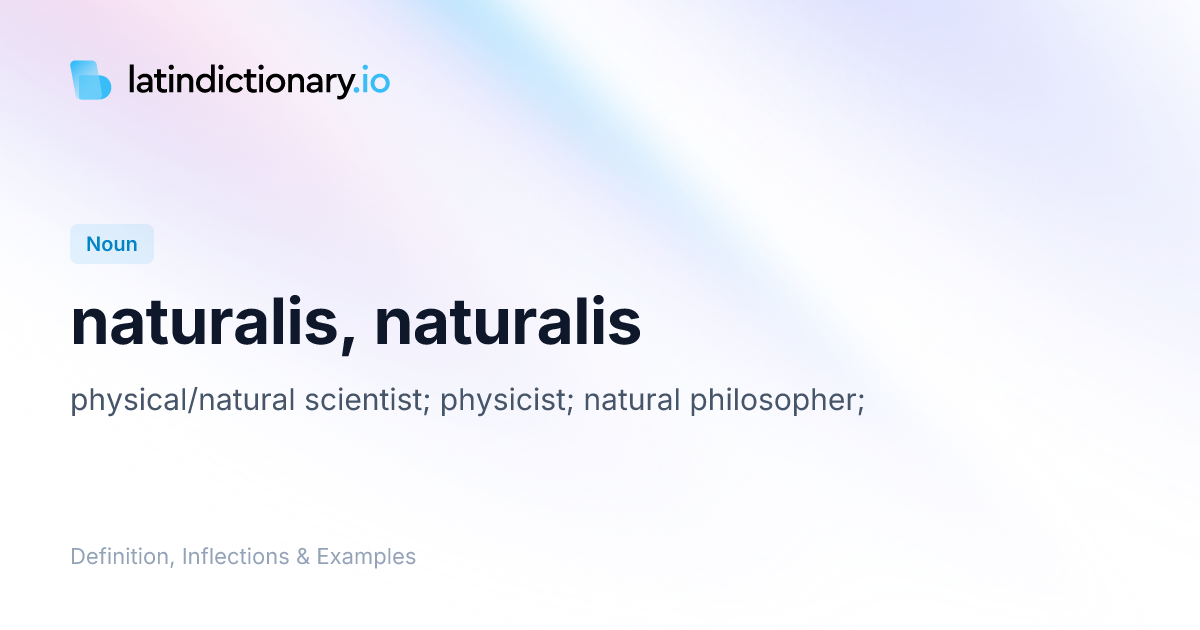 Naturalis: Latin Declension & Meaning | latindictionary.io