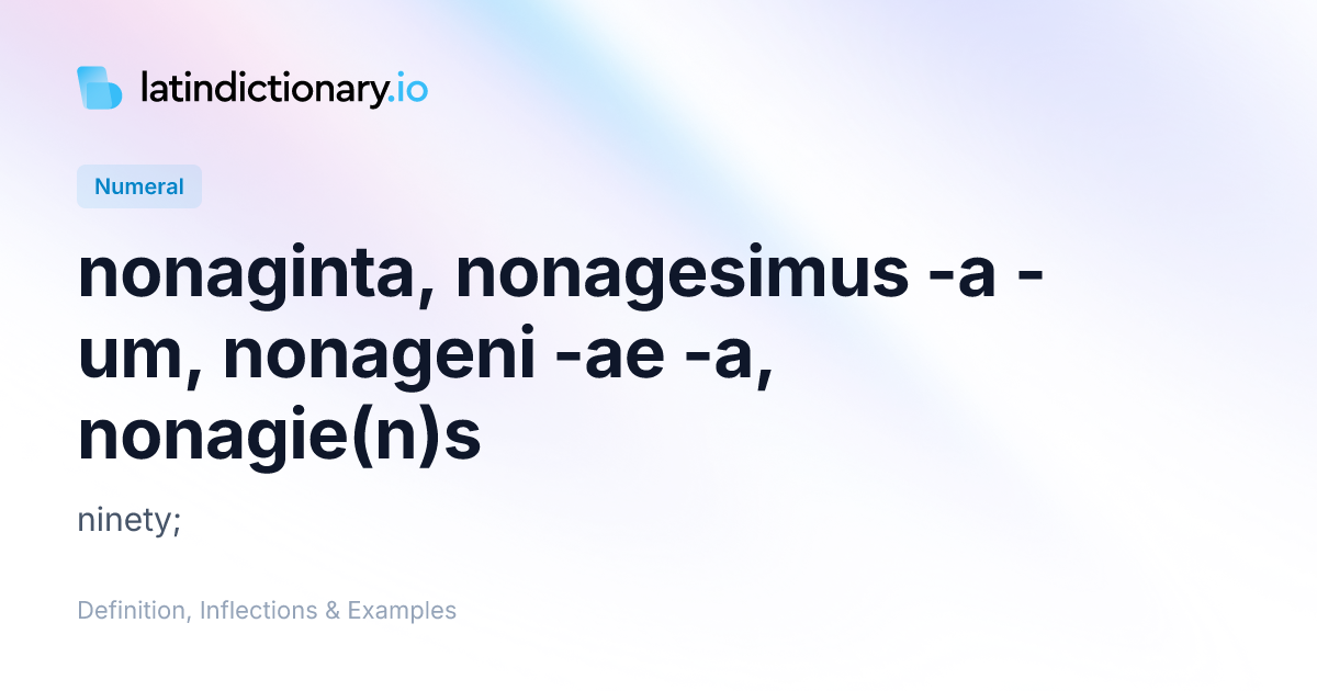 Nonaginta: Latin Declension & Meaning | latindictionary.io
