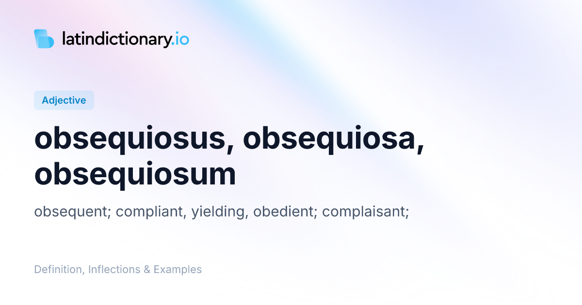 Obsequiosus: Latin Declension & Meaning