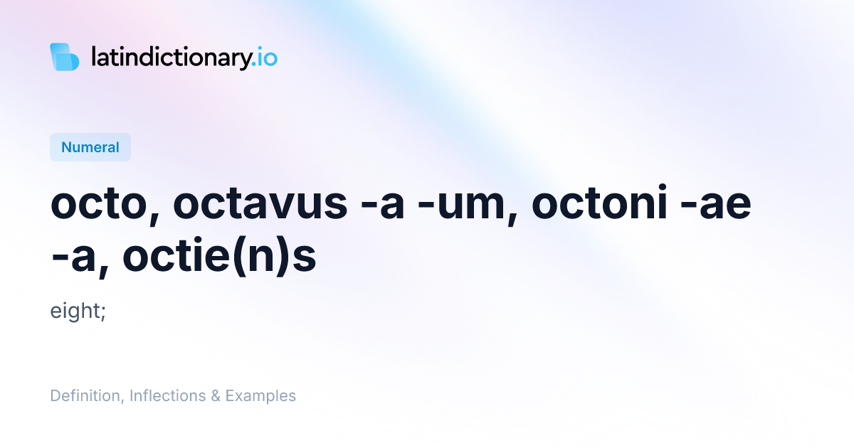 Octo: Latin Declension & Meaning | latindictionary.io