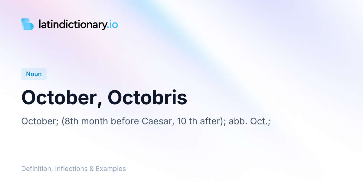 October: Latin Declension & Meaning | latindictionary.io
