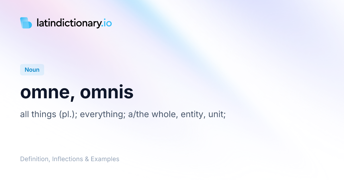 Omne: Latin Declension & Meaning | latindictionary.io