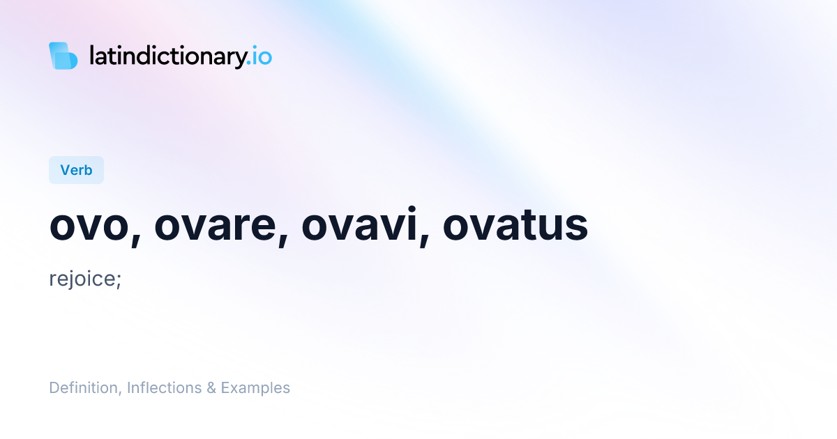 Ovo: Latin Conjugation & Meaning | latindictionary.io