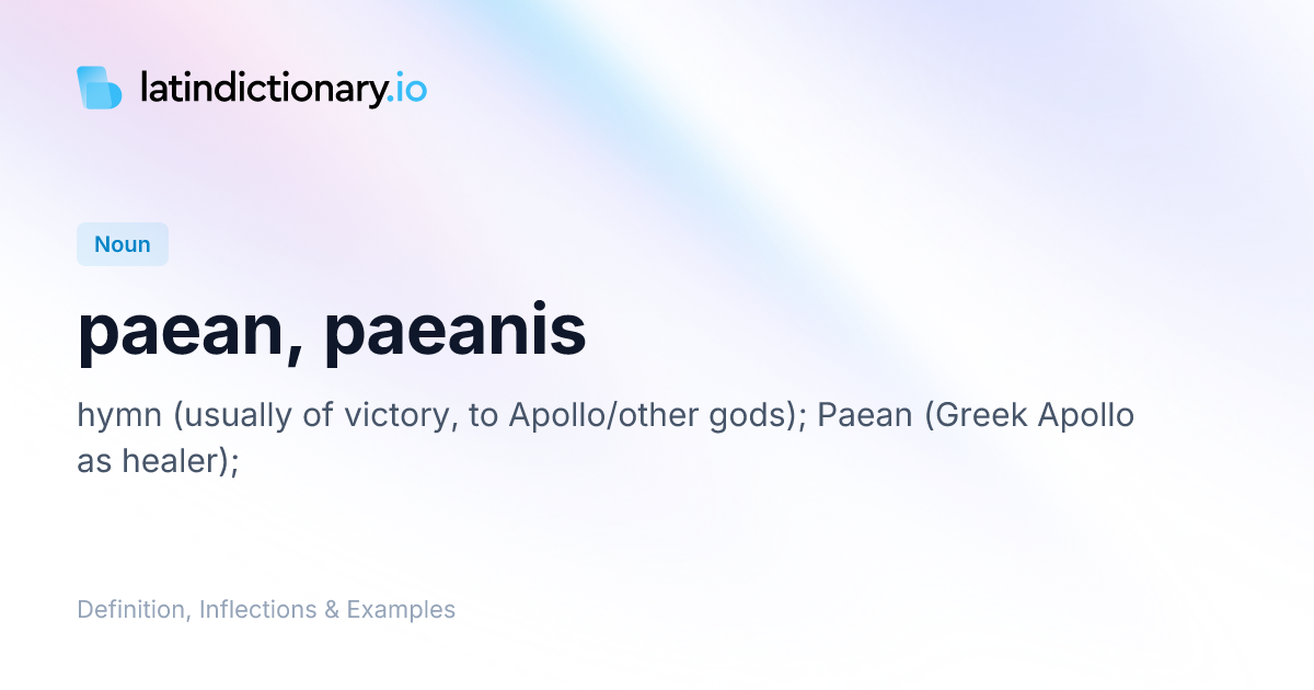 Paean: Latin Declension & Meaning | latindictionary.io
