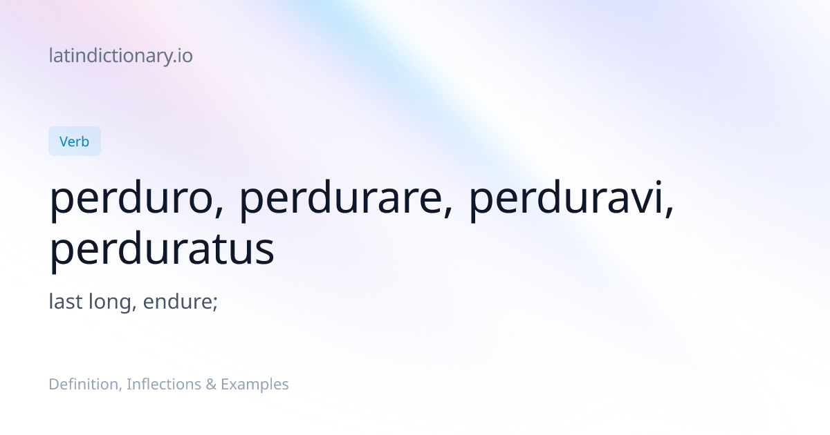 Perduro: Latin Conjugation & Meaning | latindictionary.io