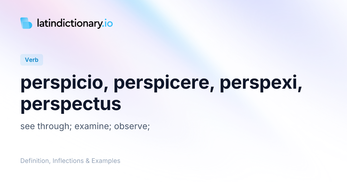 Perspicio: Latin Conjugation & Meaning | latindictionary.io