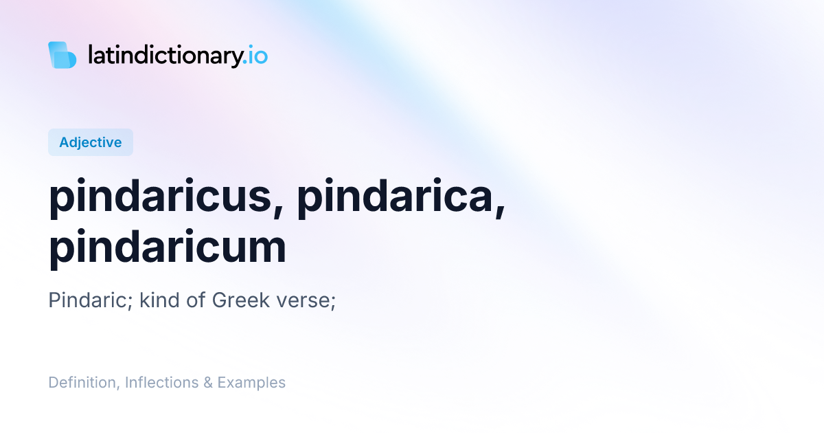 Pindaricus: Latin Declension & Meaning | latindictionary.io