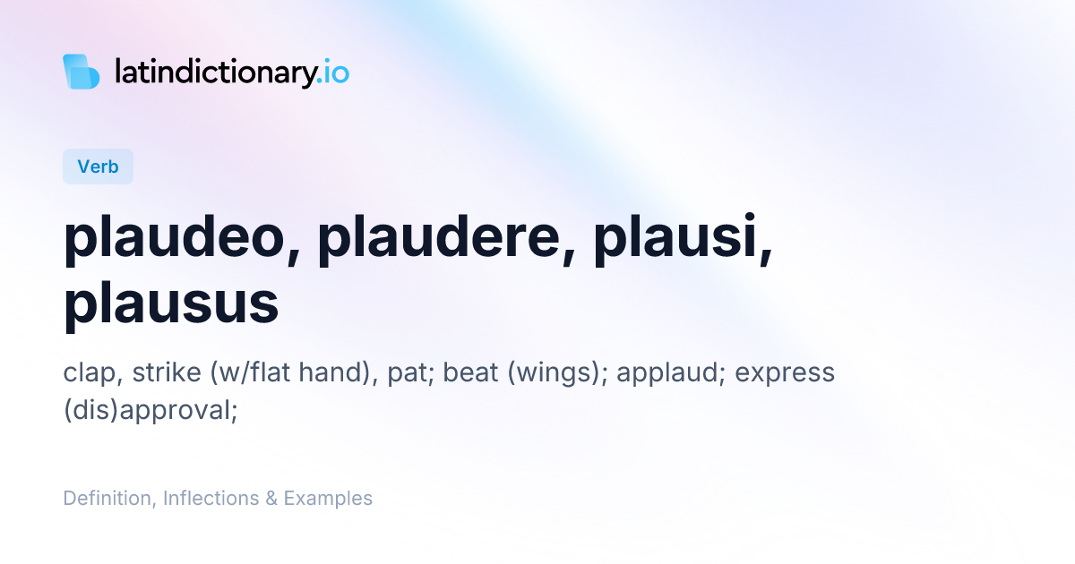 plaudeo: Latin Definition, Conjugations, and Examples | latindictionary.io