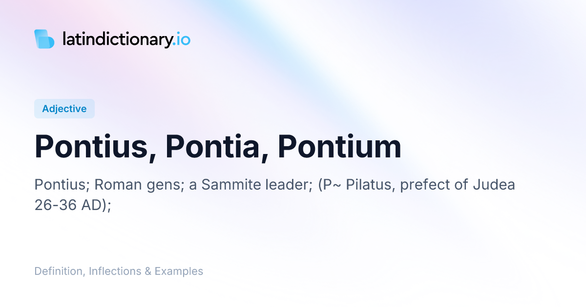 Pontius: Latin Definition, Inflections, and Examples | latindictionary.io