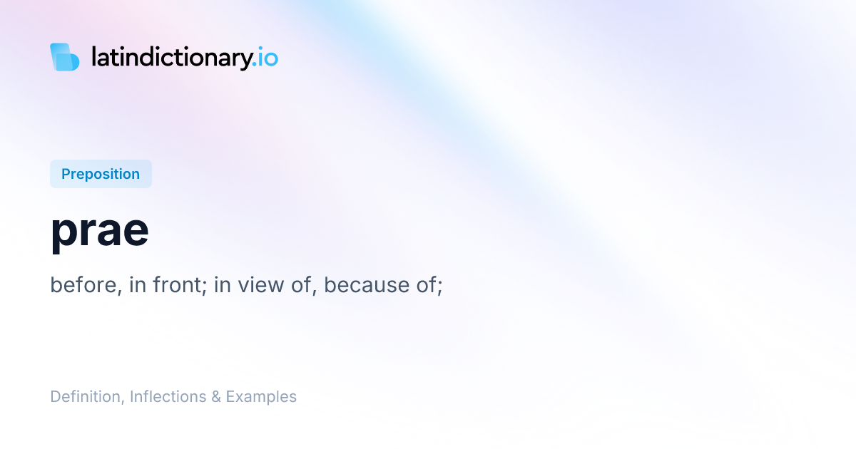 Prae: Latin Declension & Meaning | latindictionary.io