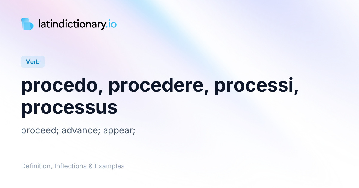 Procedo: Latin Conjugation & Meaning