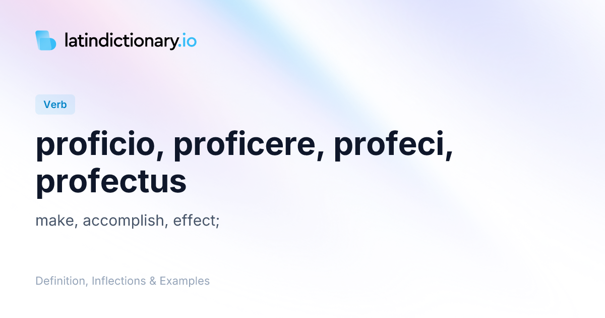 Proficio: Latin Conjugation & Meaning | latindictionary.io