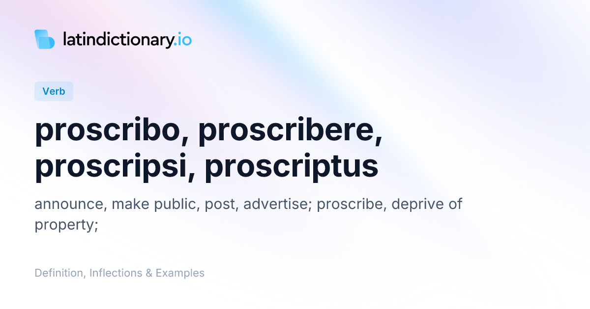 Proscribo: Latin Conjugation & Meaning | latindictionary.io