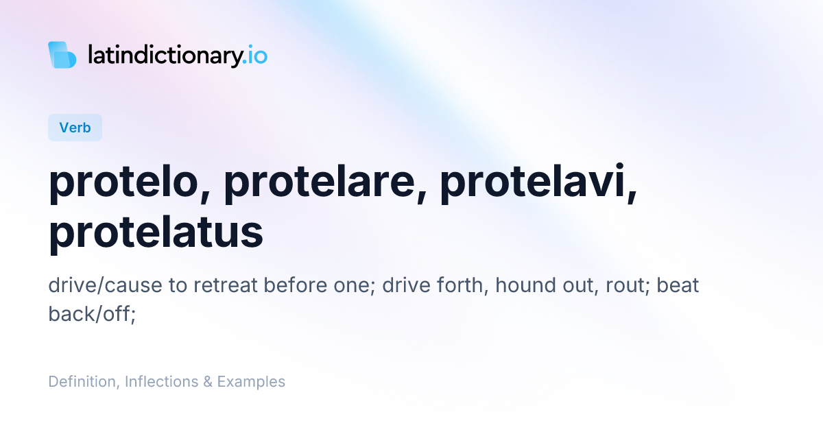 Protelo: Latin Conjugation & Meaning