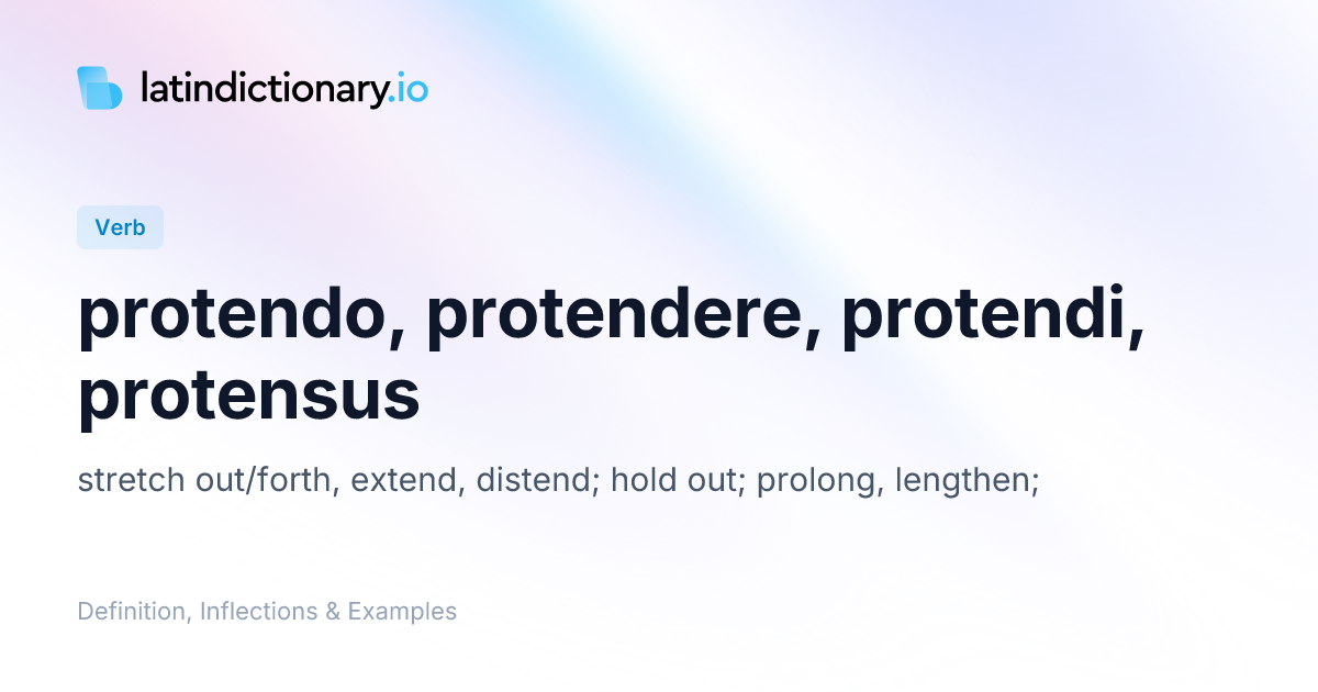 Protendo: Latin Conjugation & Meaning | latindictionary.io