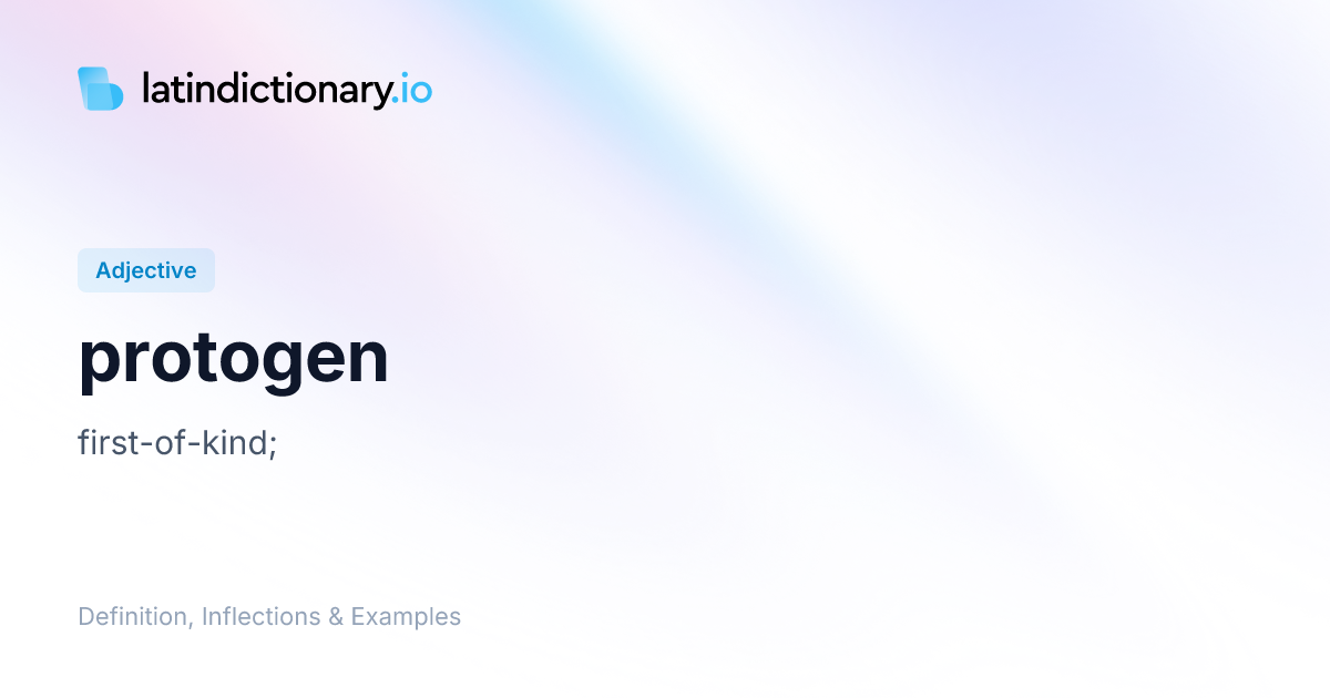 Protogen: Latin Declension & Meaning | latindictionary.io