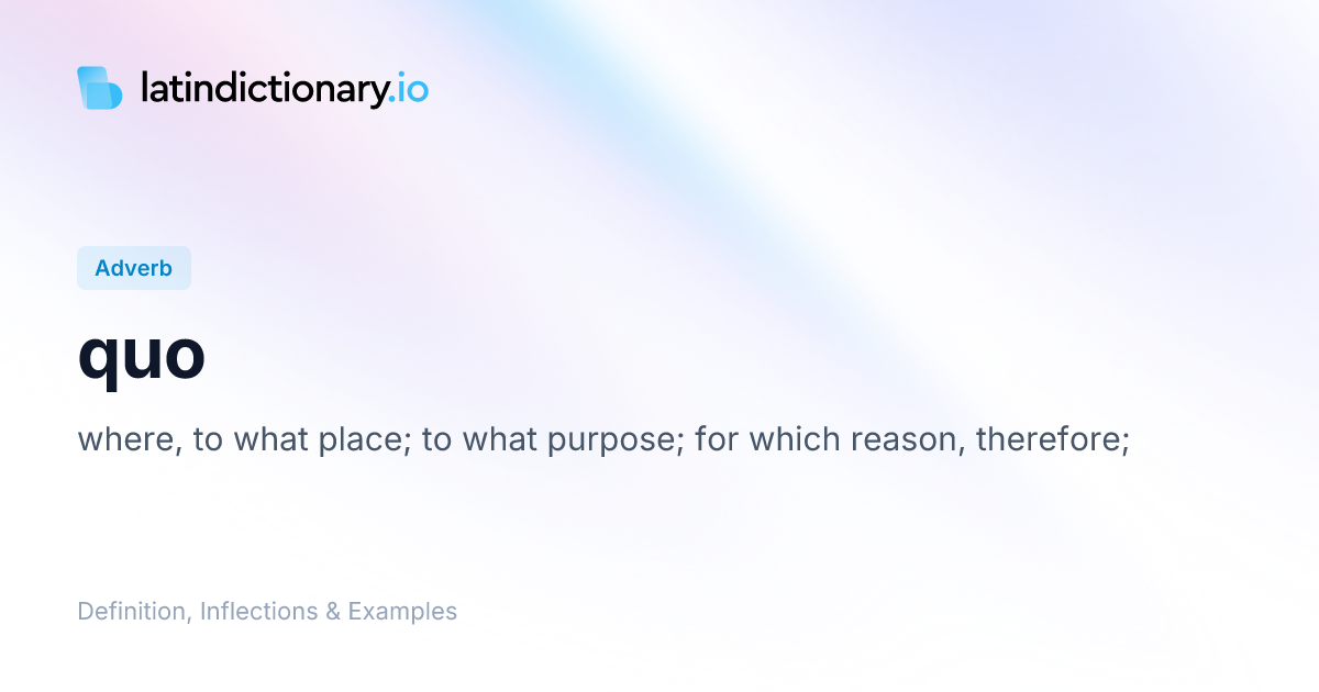 Quo: Latin Declension & Meaning | latindictionary.io
