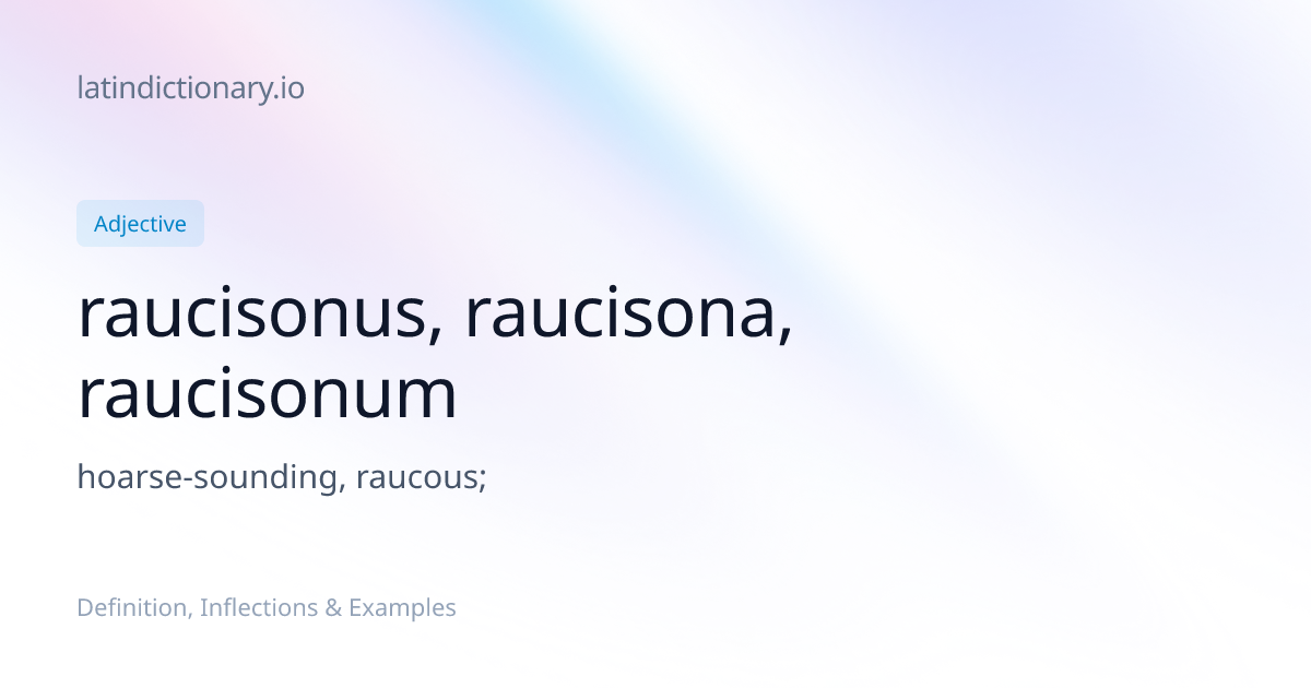 raucisonus: Latin Definition, Inflections, and Examples ...