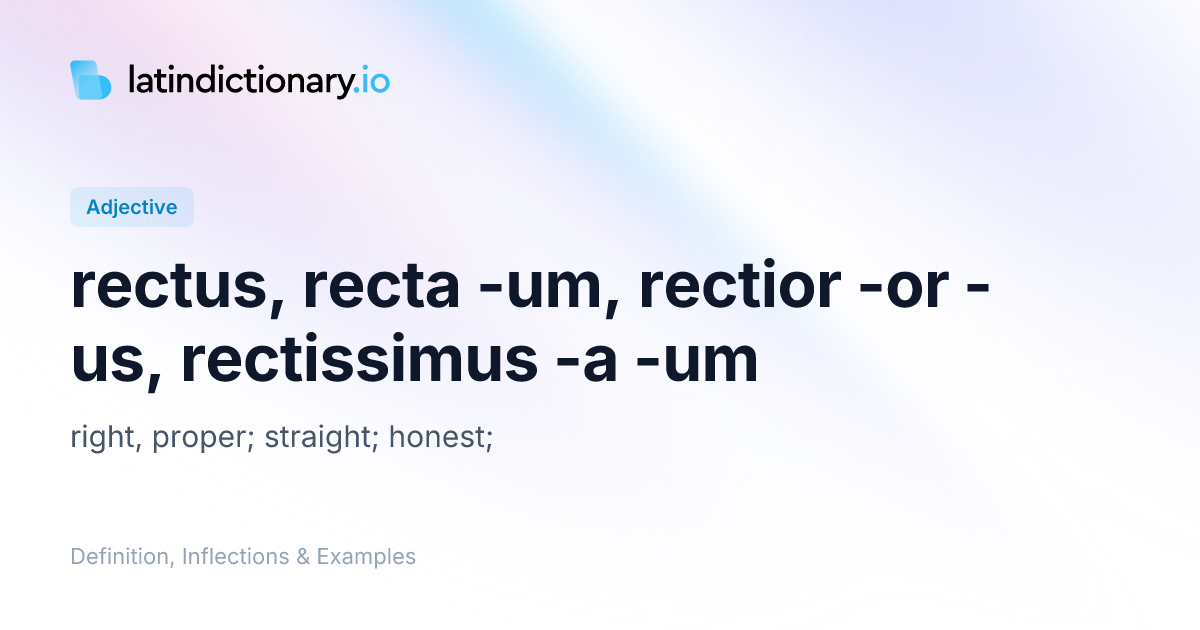 Rectus: Latin Declension & Meaning | latindictionary.io