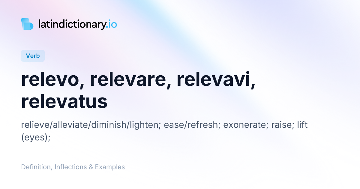 Relevo: Latin Conjugation & Meaning | latindictionary.io