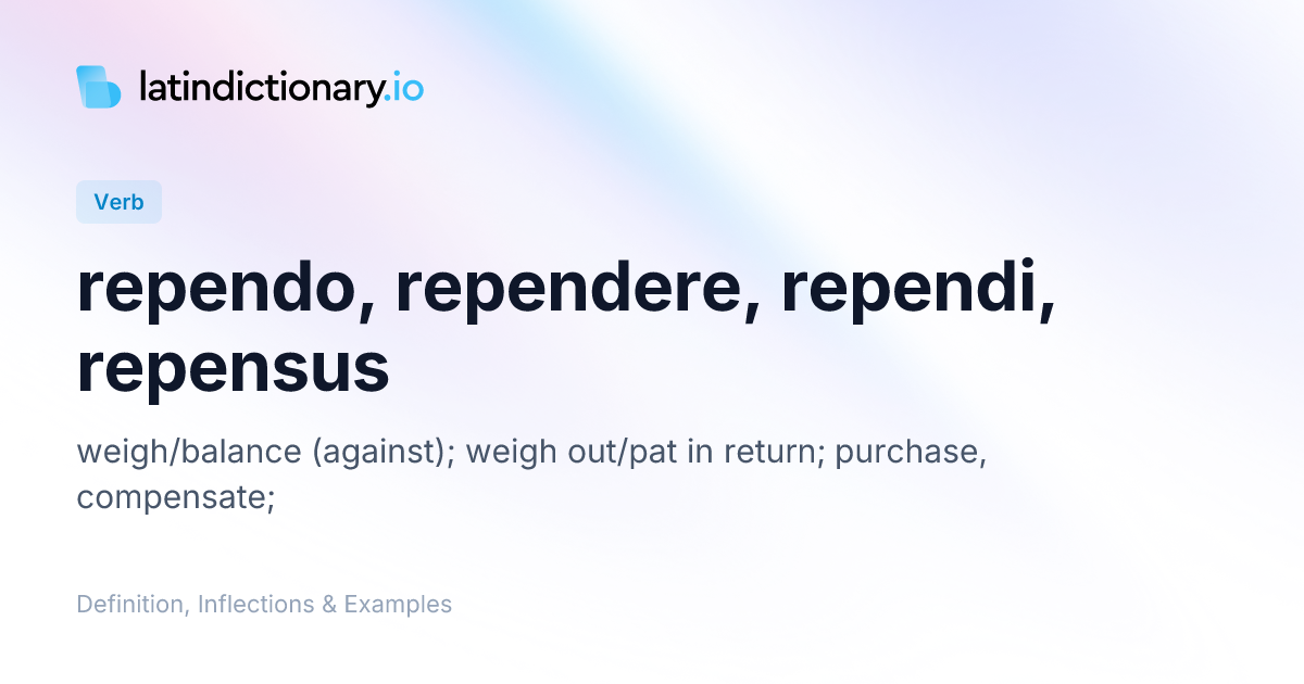 Rependo: Latin Conjugation & Meaning | latindictionary.io