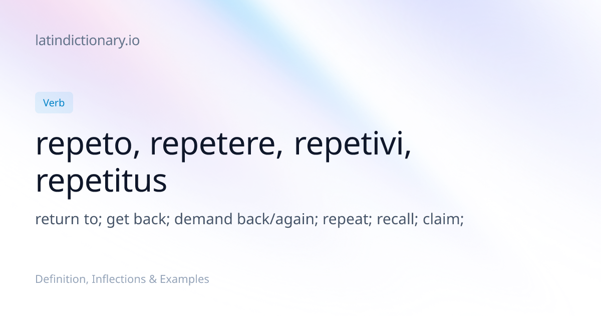 Repeto: Latin Conjugation & Meaning | latindictionary.io