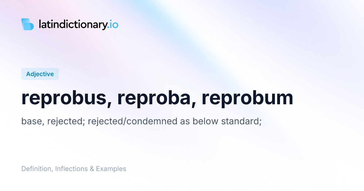 Reprobus: Latin Declension & Meaning | latindictionary.io