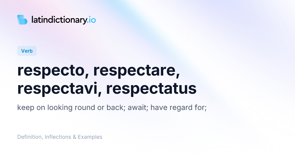 Respecto: Latin Conjugation & Meaning