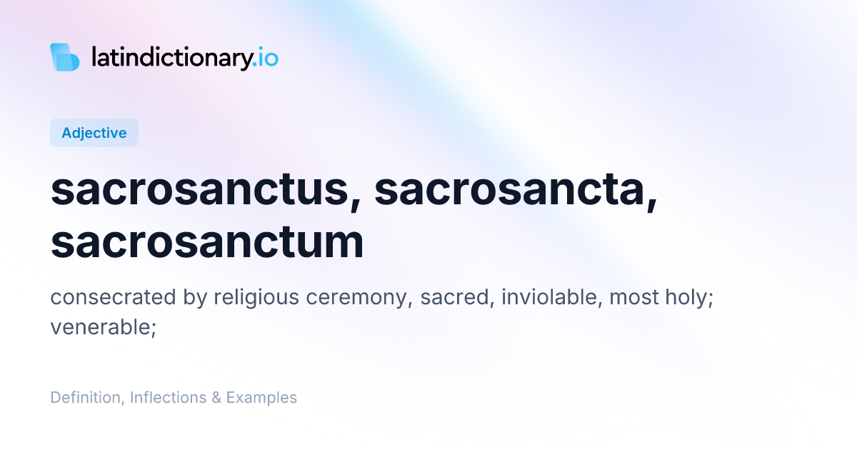 Sacrosanctus: Latin Declension & Meaning | latindictionary.io