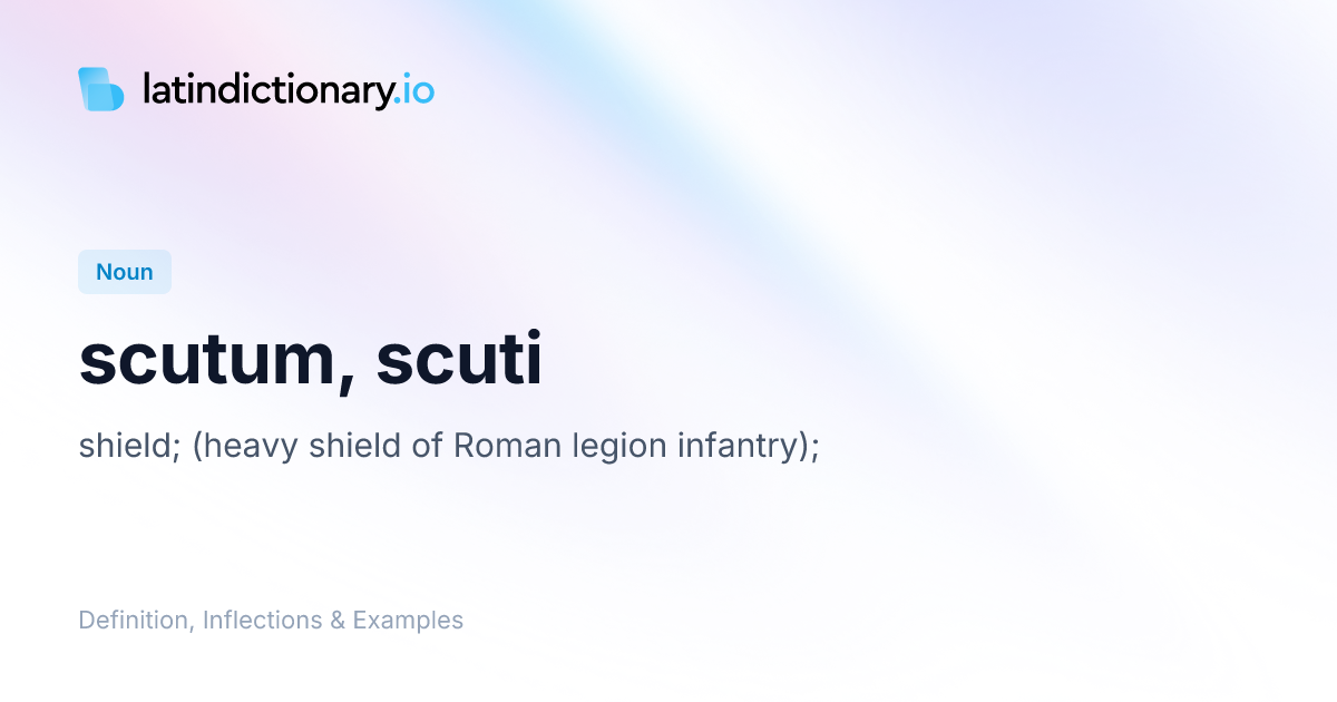 Scutum: Latin Declension & Meaning | latindictionary.io