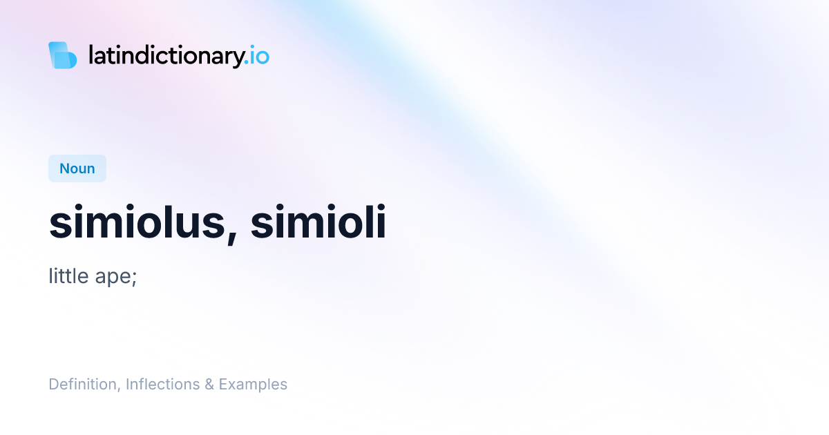 simiolus: Latin Definition, Inflections, and Examples | latindictionary.io