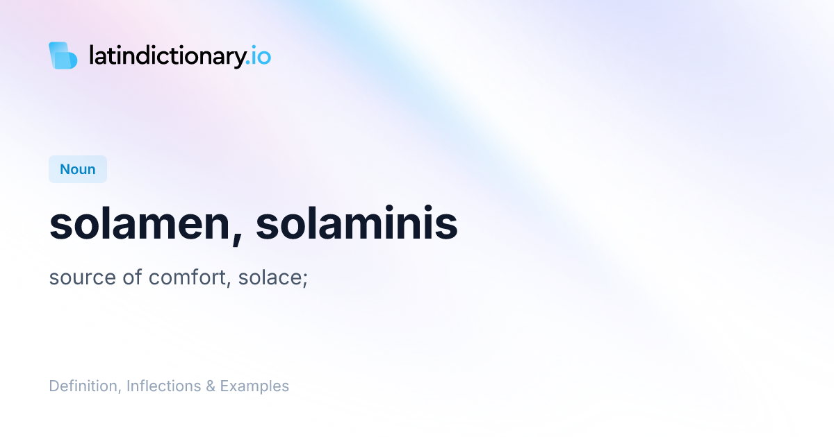 Solamen: Latin Declension & Meaning | latindictionary.io