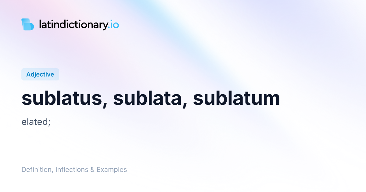 Sublatus: Latin Declension & Meaning | latindictionary.io
