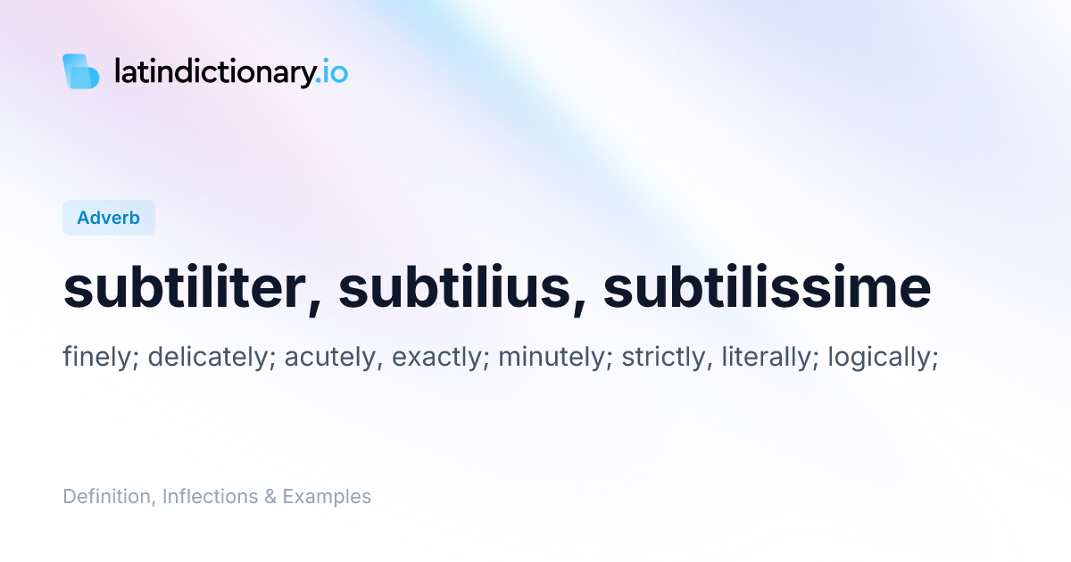 Subtiliter: Latin Declension & Meaning