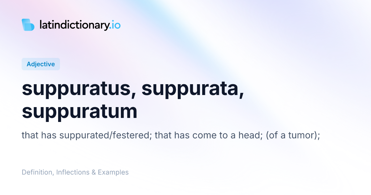 Suppuratus: Latin Declension & Meaning
