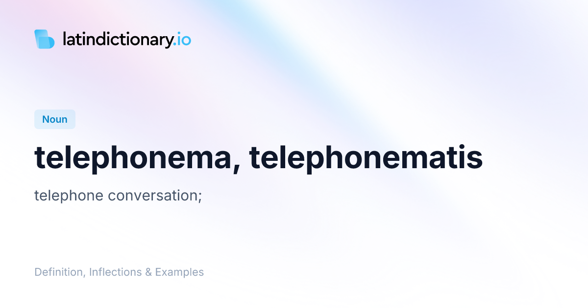 Telephonema: Latin Declension & Meaning | latindictionary.io