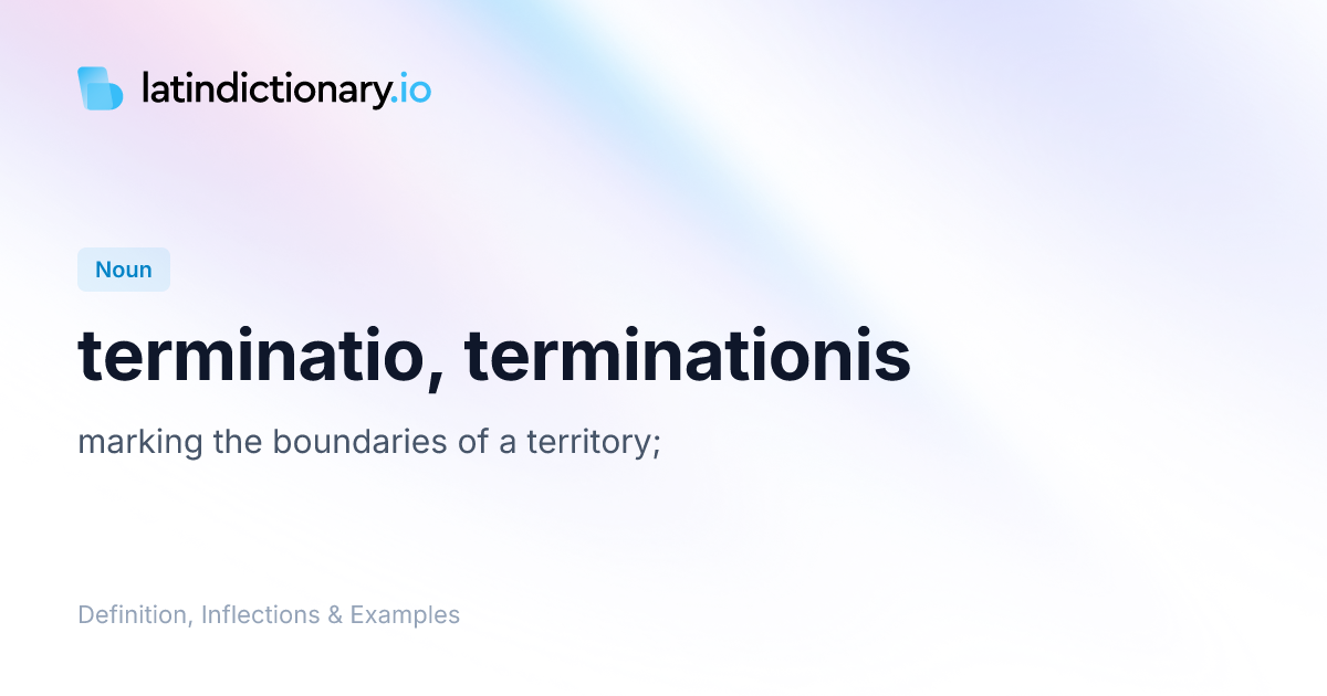 Terminatio: Latin Declension & Meaning | latindictionary.io