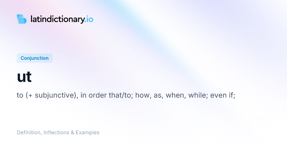 Ut: Latin Declension & Meaning | latindictionary.io