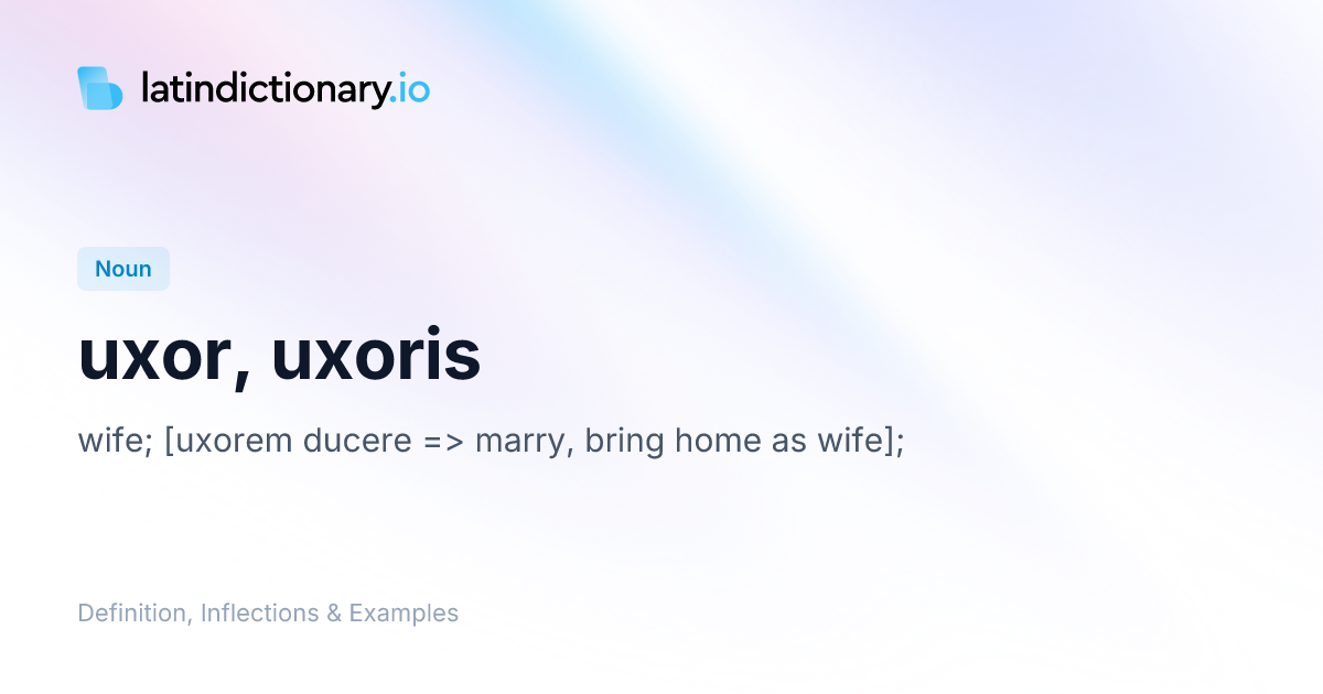Uxor: Latin Declension & Meaning | latindictionary.io