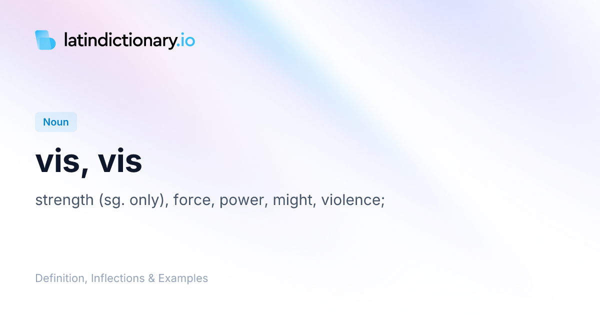 Vis: Latin Declension & Meaning | latindictionary.io