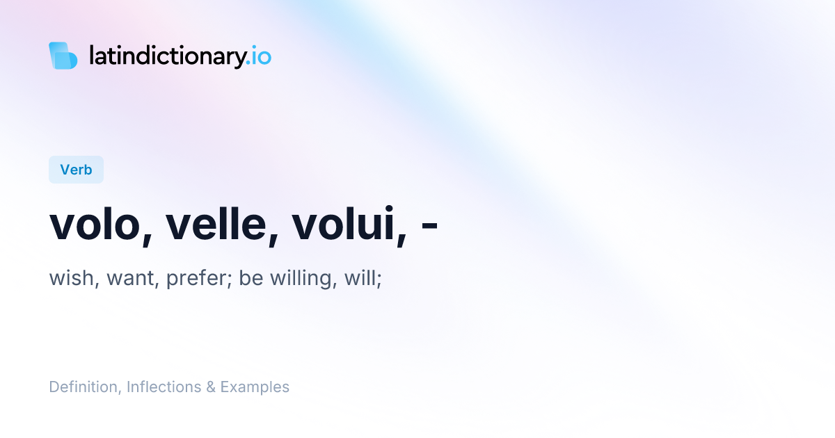 Volo: Latin Conjugation & Meaning | latindictionary.io