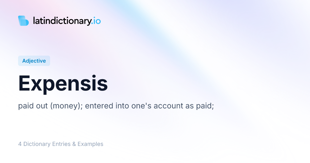 Expensis: Latin Declension & Meaning | latindictionary.io