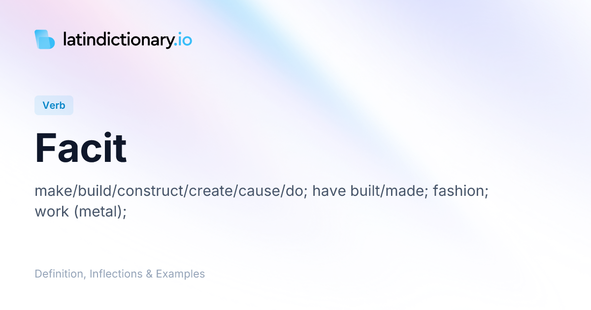 Facit: Latin Conjugation & Meaning | latindictionary.io