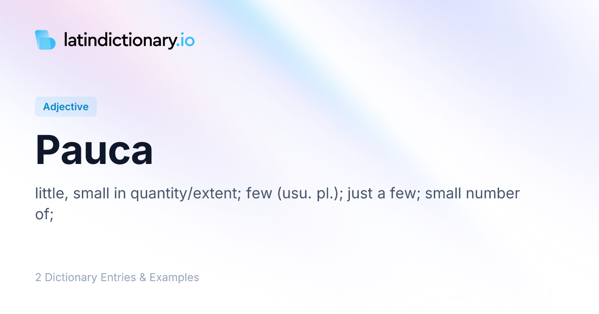 Pauca: Latin Declension & Meaning | latindictionary.io