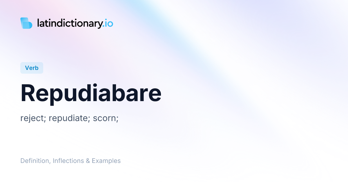 Repudiabare: Latin Conjugation & Meaning | latindictionary.io