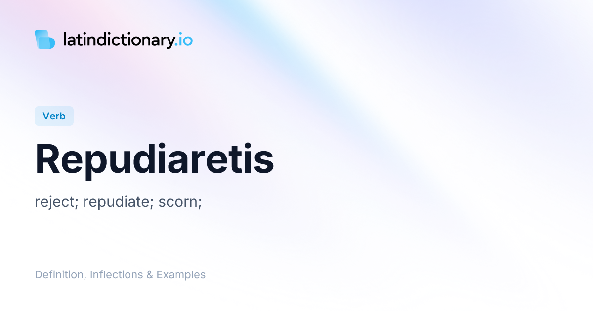 Repudiaretis: Latin Conjugation & Meaning | latindictionary.io