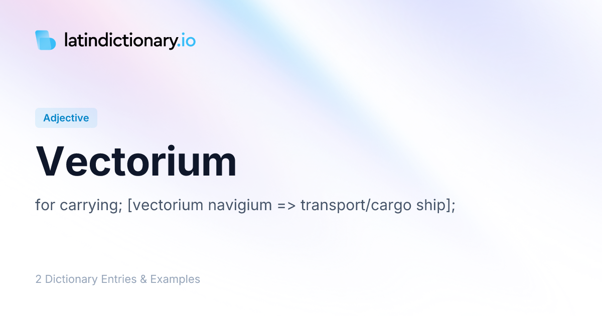 Vectorium: Latin Declension & Meaning | latindictionary.io
